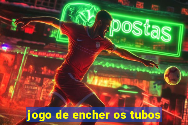 jogo de encher os tubos